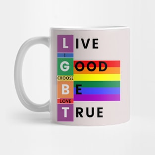 LGBT, live good be true, I choose love Mug